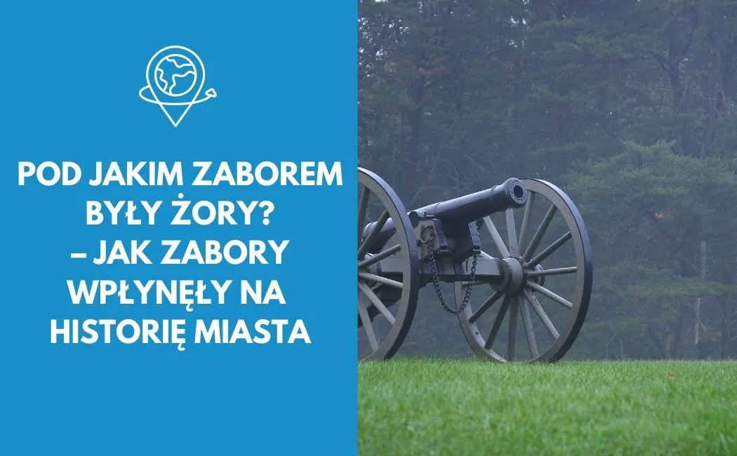 Pod jakim zaborem były Żory?– jak zabory wpłynęły na historię miasta