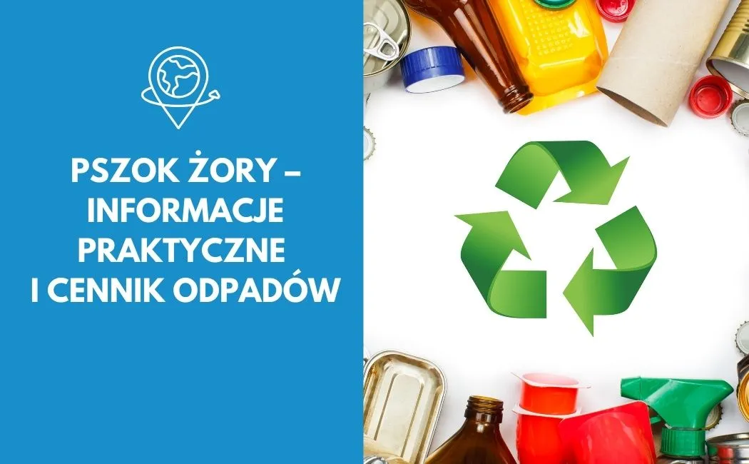 PSZOK Żory – informacje praktyczne i cennik odpadów