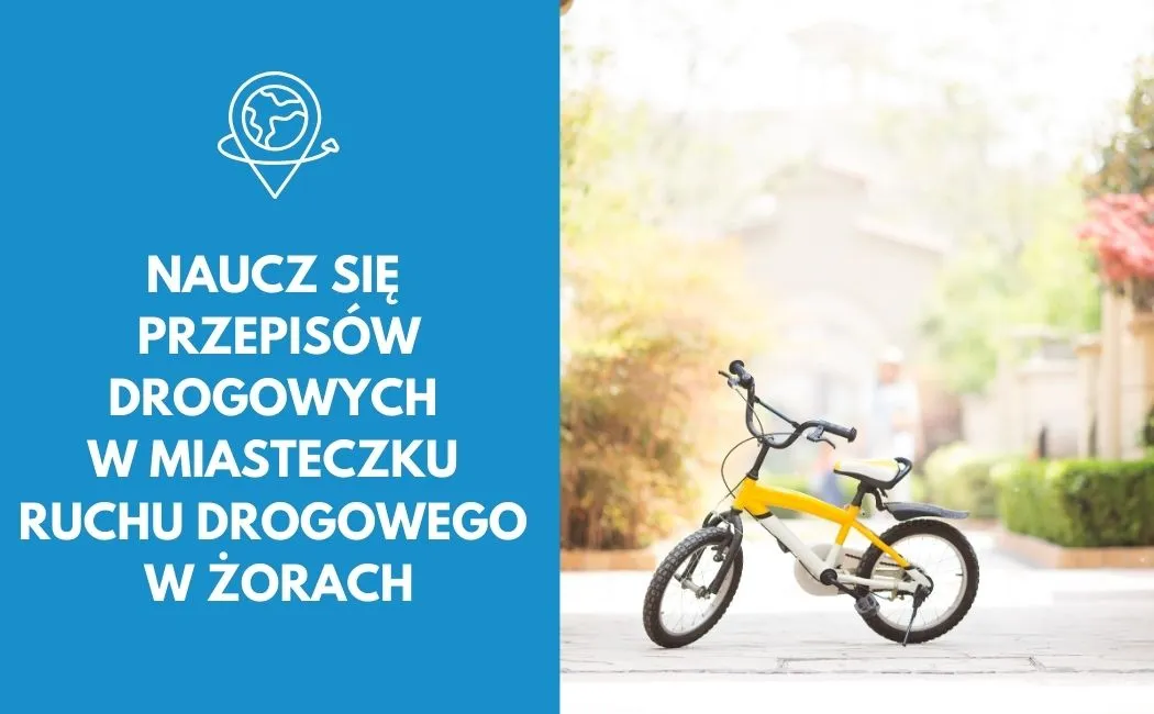 Naucz się przepisów drogowych w miasteczku ruchu drogowego w Żorach