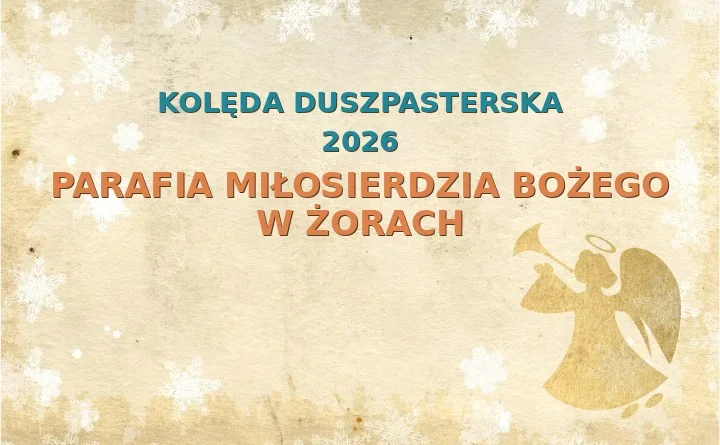 Parafia Miłosierdzia Bożego w Żorach – harmonogram kolęd (wizyt duszpasterskich) 2025/2026