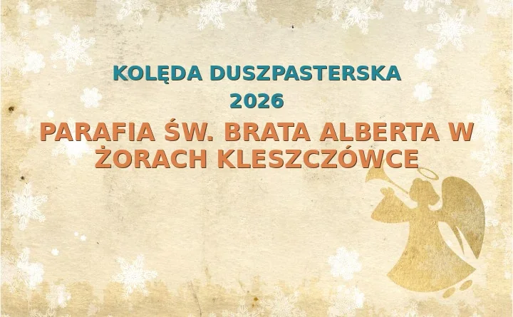 Parafia św. Brata Alberta w Żorach Kleszczówce – harmonogram kolęd (wizyt duszpasterskich) 2025/2026