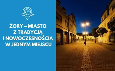 Żory  miasto z tradycją i nowoczesnością w jednym miejscu