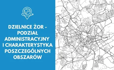 Dzielnice Żor - Podział administracyjny i charakterystyka poszczególnych obszarów