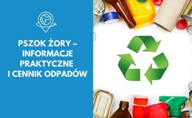 PSZOK Żory  informacje praktyczne i cennik odpadów