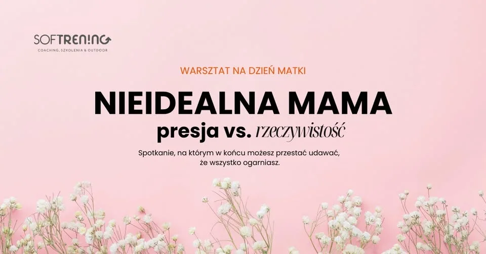 Grafika promocyjna wydarzenia Nieidealna mama – presja vs. rzeczywistość. Warsztat z okazji Dnia Matki w Żorach